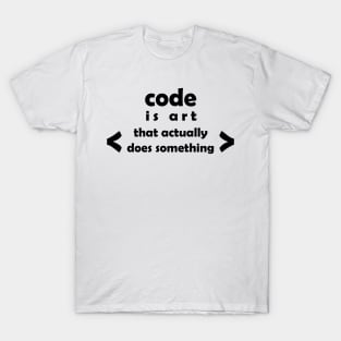 code is art that actully does somting T-Shirt